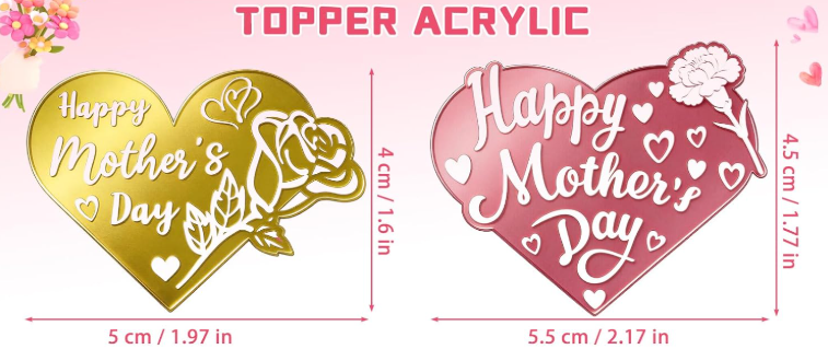 Two heart-shaped 'Happy Mother's Day' mirrored acrylic toppers, one gold and one pink, with measurements provided ~1.5in H x ~2in W.